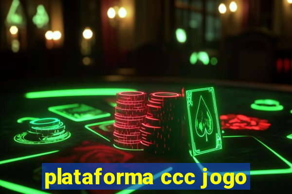 plataforma ccc jogo